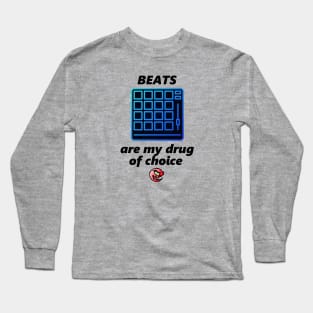 Beats are my drug of choice Long Sleeve T-Shirt